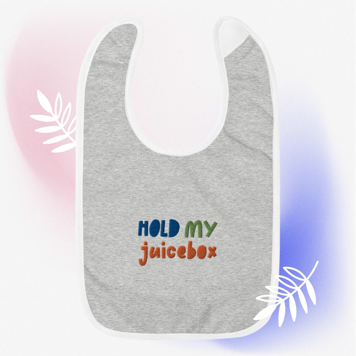 Hold My Juicebox Embroidered Baby Bib